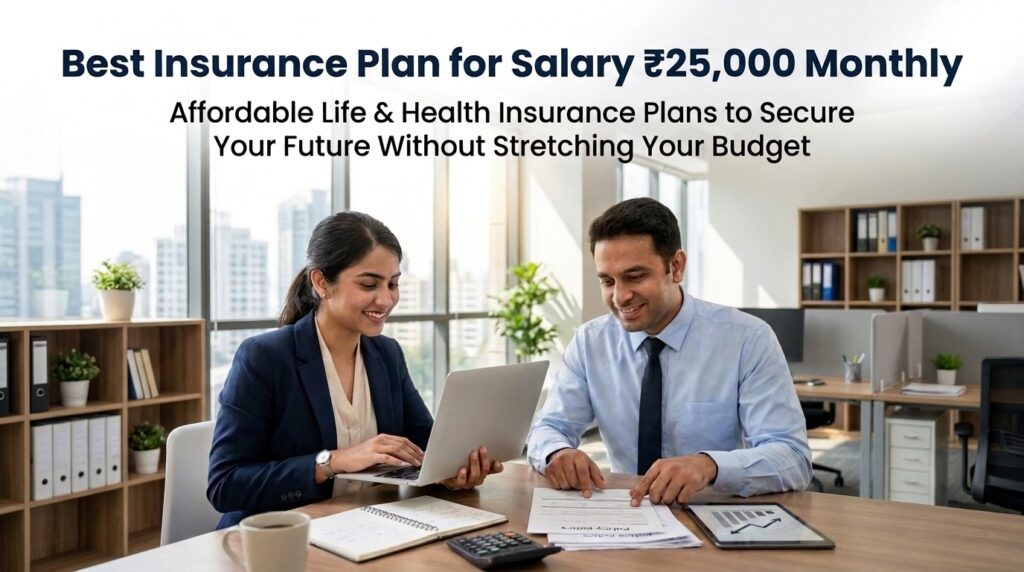 Best Insurance Plan for Salary ₹25,000 Monthly