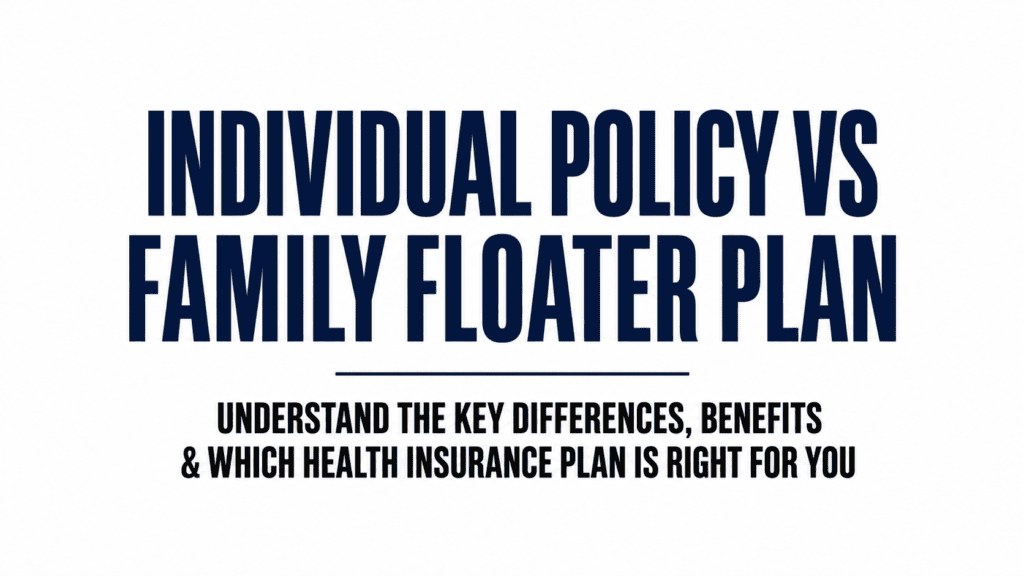 Individual Policy vs Family Floater Plan