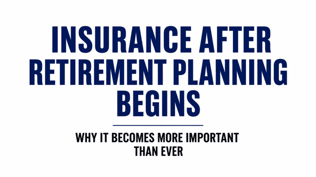 Insurance After Retirement Planning Begins