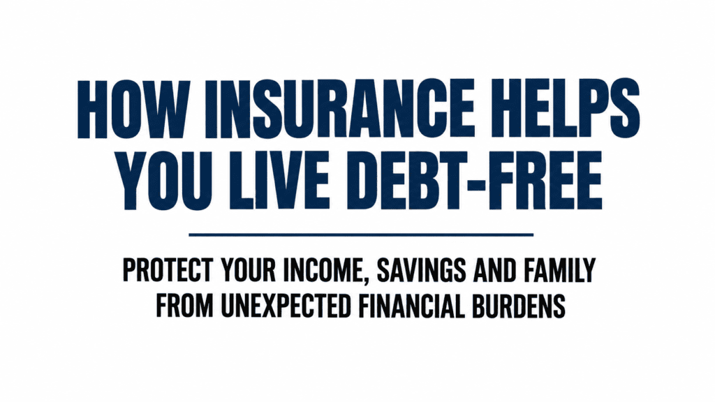How Insurance Supports Debt-Free Living