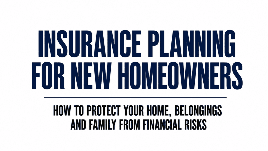 Insurance Planning for New Homeowners