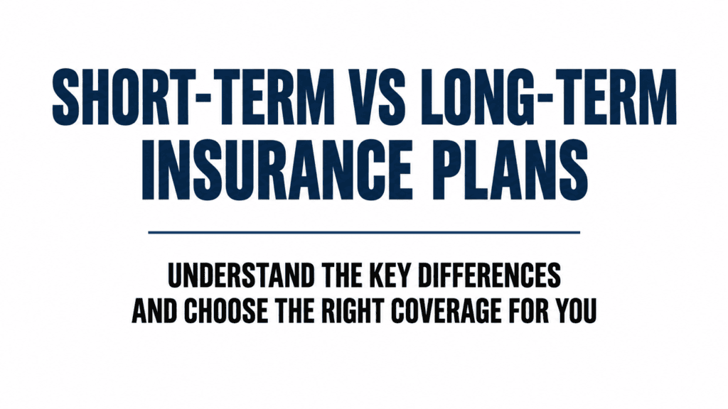 Short-Term vs Long-Term Insurance Plans