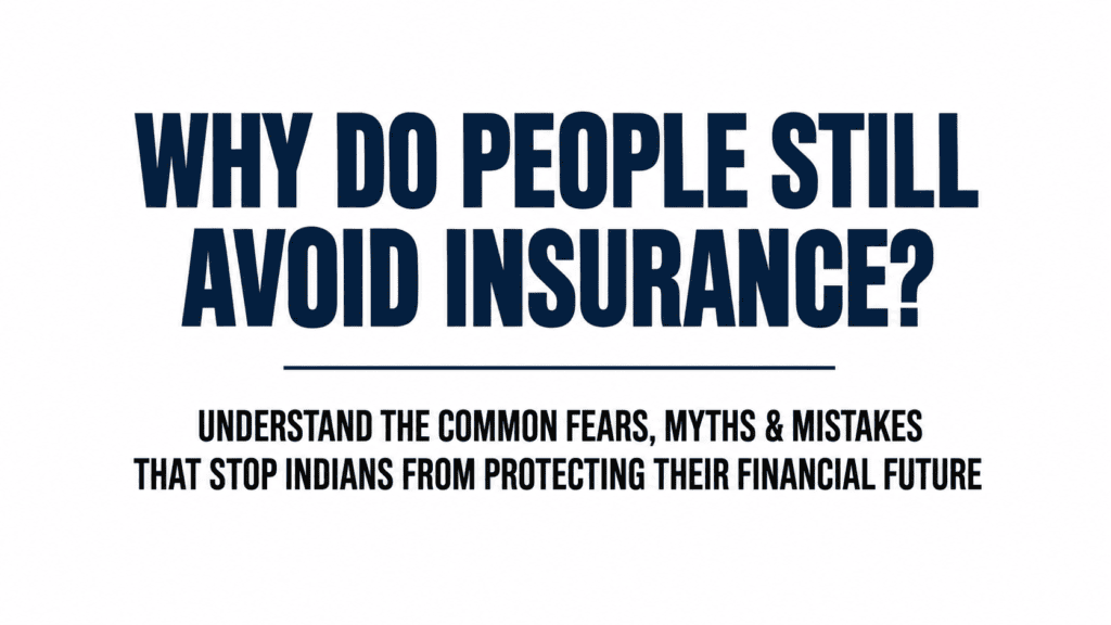 Why People Still Avoid Buying Insurance in India