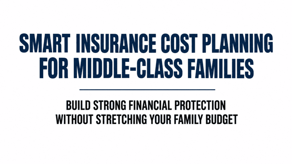 Insurance Cost Planning for Middle-Class Families