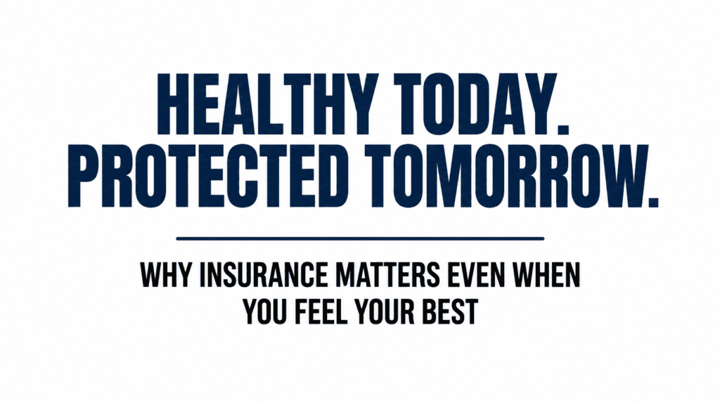 Why Insurance Is Important Even If You Are Healthy